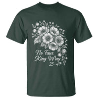 No Faux King Way 25 47 T Shirt Floral Bouquet Resist Authoritarian 25th Amendment