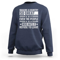 Patriotic American Pride Typography Graphic Sweatshirt Imagine A Country So Great Sarcasm