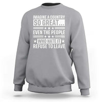 Patriotic American Pride Typography Graphic Sweatshirt Imagine A Country So Great Sarcasm