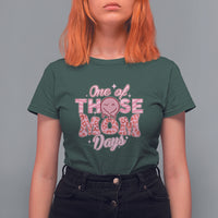 Mother's Day T Shirt For Women Mothers Day One Of Those Mom Days Funny Mom Life Pink Groovy - Wonder Print Shop