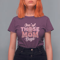 Mother's Day T Shirt For Women Mothers Day One Of Those Mom Days Funny Mom Life Pink Groovy - Wonder Print Shop