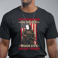 Veteran T Shirt I'd Rather Die On My Feet Than Live On My Knees US Flag Grumpy Old Soldier - Wonder Print Shop
