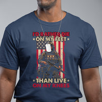 Veteran T Shirt I'd Rather Die On My Feet Than Live On My Knees US Flag Grumpy Old Soldier - Wonder Print Shop