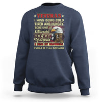 Veteran Sweatshirt I Miss Being Cold Tired I Miss My Brothers I Would Do It All Over Again US Flag Bald Eagle Dog Tags - Wonder Print Shop