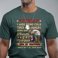 Veteran T Shirt I Miss Being Cold Tired I Miss My Brothers I Would Do It All Over Again US Flag Bald Eagle Dog Tags - Wonder Print Shop