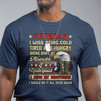 Veteran T Shirt I Miss Being Cold Tired I Miss My Brothers I Would Do It All Over Again US Flag Bald Eagle Dog Tags - Wonder Print Shop