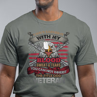 Veteran T Shirt I Have Earned It With My Blood Sweat And Tears US Flag Patriotic Bald Eagle Spirit - Wonder Print Shop