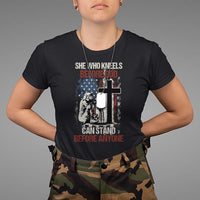 Female Veteran T Shirt She Who Kneels Before God Can Stand Before Anyone Strong Women - Wonder Print Shop