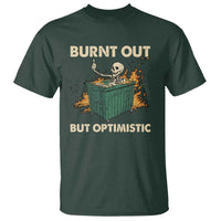 Funny Dumpster Fire Skeleton T Shirt Burn Out But Optimistic - Wonder Print Shop