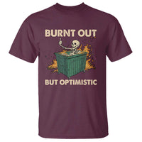 Funny Dumpster Fire Skeleton T Shirt Burn Out But Optimistic - Wonder Print Shop