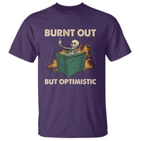 Funny Dumpster Fire Skeleton T Shirt Burn Out But Optimistic - Wonder Print Shop