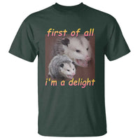 Funny Opossum T Shirt First Of All I'm A Delight - Wonder Print Shop