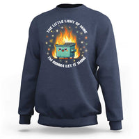 Groovy Dumpster Fire Sweatshirt The Little Light Of Mine I'm Gonna Let It Shine - Wonder Print Shop