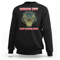 Hands Off Our Everglades Sweatshirt Fierce Alligator Protest - Wonder Print Shop