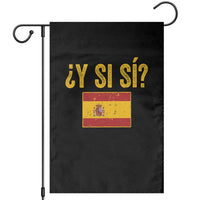 Funny Y Si Si Spain Flag Distressed Retro Graphic Garden Flag What If Espanol Patriotic Spanish Espana Pride