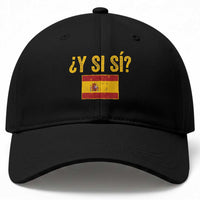 Funny Y Si Si Spain Flag Distressed Retro Graphic Baseball Cap What If Espanol Patriotic Spanish Espana Pride