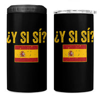 Funny Y Si Si Spain Flag Distressed Retro Graphic 4 in 1 Can Cooler Tumbler What If Espanol Patriotic Spanish Espana Pride
