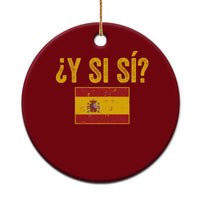 Funny Y Si Si Spain Flag Distressed Retro Graphic Ceramic Ornament What If Espanol Patriotic Spanish Espana Pride