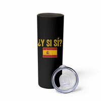 Funny Y Si Si Spain Flag Distressed Retro Graphic Skinny Tumbler What If Espanol Patriotic Spanish Espana Pride