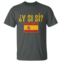 Funny Y Si Si Spain Flag Distressed Retro Graphic T Shirt What If Espanol Patriotic Spanish Espana Pride