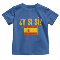 Funny Y Si Si Spain Flag Distressed Retro Graphic Toddler T Shirt What If Espanol Patriotic Spanish Espana Pride