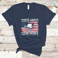 Labor Day T Shirt Dirty Hands Make Clean Money US Flag Mechanic Mechanist - Wonder Print Shop