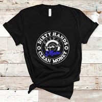 Labor Day T Shirt Dirty Hands Make Clean Money Funny Mechanic Mechanist - Wonder Print Shop
