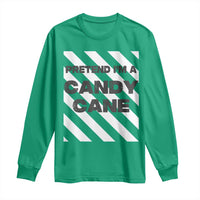 Funny Christmas Costume Long Sleeve Shirt Pretend I'm A Candy Cane