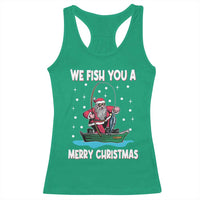 Santa Christmas Boat Fishing Racerback Tank Top We Fish You A Merry Xmas Fisherman