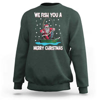 Santa Christmas Boat Fishing Sweatshirt We Fish You A Merry Xmas Fisherman - Wonder Print Shop
