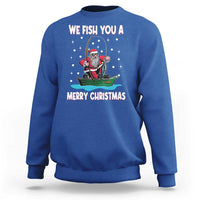 Santa Christmas Boat Fishing Sweatshirt We Fish You A Merry Xmas Fisherman - Wonder Print Shop