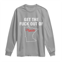 Get The F Out of Minnesota Protest Long Sleeve Shirt State Map Minneapolis Jan 8 2026 Justice Protest - Wonder Print Shop