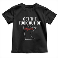 Get The F Out of Minnesota Protest Toddler T Shirt State Map Minneapolis Jan 8 2026 Justice Protest - Wonder Print Shop