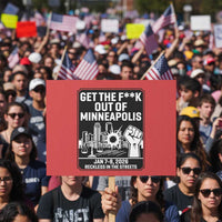 Get The F Out of Minneapolis Protest Sign January 8 2026 Reckless in the Streets Protest