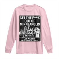 Get The F Out of Minneapolis Long Sleeve Shirt January 8 2026 Reckless in the Streets Protest