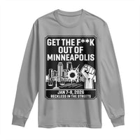 Get The F Out of Minneapolis Long Sleeve Shirt January 8 2026 Reckless in the Streets Protest