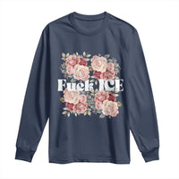 Floral Protest Against Ice Long Sleeve Shirt Justice and Freedom Political Resistance