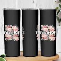 Floral Protest Against Ice Skinny Tumbler Justice and Freedom Political Resistance