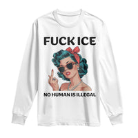 F Ice No Human Is Illegal Long Sleeve Shirt Feminist Pop Art Against Ice Protest Resistance