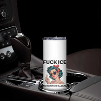 F Ice No Human Is Illegal Skinny Tumbler Feminist Pop Art Against Ice Protest Resistance
