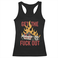 Ice Get the F Out Burning Car Graphic Racerback Tank Top Against Ice Protest Resistance