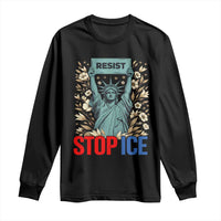 Statue of Liberty Resist Stop Ice Long Sleeve Shirt Floral Activist for Justice and Freedom