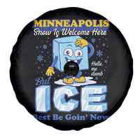 Snow is Welcome Ice is Not Spare Tire Cover Funny Against Ice Minneapolis Resistance and Justice