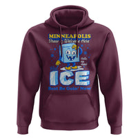 Snow is Welcome Ice is Not Hoodie Funny Against Ice Minneapolis Resistance and Justice
