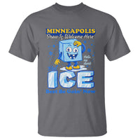 Snow is Welcome Ice is Not T Shirt Funny Against Ice Minneapolis Resistance and Justice