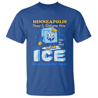 Snow is Welcome Ice is Not T Shirt Funny Against Ice Minneapolis Resistance and Justice