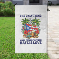 The Only Thing More Powerful Than Hate Is Love Puerto Rico Garden Flag Unity and Love Boricua Heritage Pride