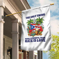 The Only Thing More Powerful Than Hate Is Love Puerto Rico Garden Flag Unity and Love Boricua Heritage Pride