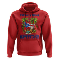 The Only Thing More Powerful Than Hate Is Love Puerto Rico Hoodie Unity and Love Boricua Heritage Pride