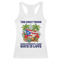 The Only Thing More Powerful Than Hate Is Love Puerto Rico Racerback Tank Top Unity and Love Boricua Heritage Pride